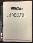 Maxon 1987 CP-0520/0521 & Hd Watt Uhf Hand Held Service Manual. Fixed Price $39.99.